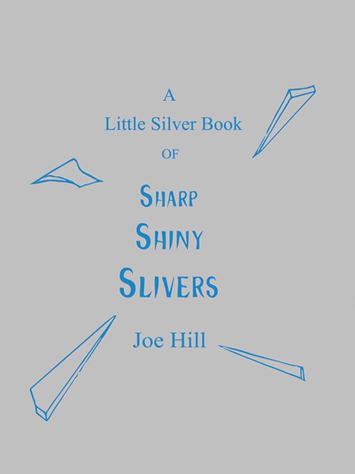 Title details for A Little Silver Book of Sharp Shiny Slivers by Joe Hill - Available